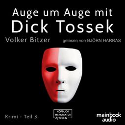 Das Buch “Auge um Auge mit Dick Tossek - Die Dick-Tossek-Verschwörung, Band 3 (ungekürzt) – Volker Bitzer” online hören