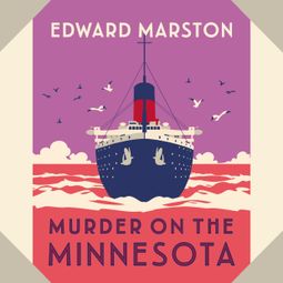 Das Buch “Murder on the Minnesota - The Ocean Liner Mysteries - A thrilling Edwardian murder mystery, book 3 (Unabridged) – Edward Marston” online hören