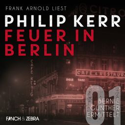 Das Buch “Feuer in Berlin - Bernie Gunther ermittelt, Band 1 (ungekürzte Lesung) – Philip Kerr” online hören