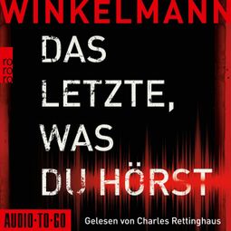 Das Buch “Das Letzte, was du hörst (gekürzt) – Andreas Winkelmann” online hören