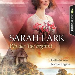 Das Buch «Wo der Tag beginnt (Gekürzt) – Sarah Lark» online hören