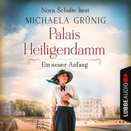 Das Buch “Ein neuer Anfang - Palais Heiligendamm-Saga, Teil 1 (Ungekürzt) – Michaela Grünig” online hören