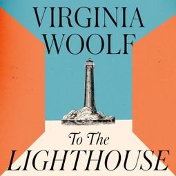 Das Buch “To The Lighthouse (Unabridged) – Virginia Woolf” online hören