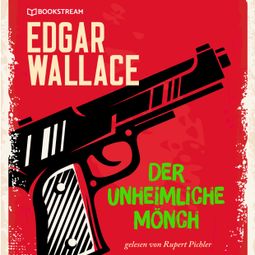 Das Buch “Der unheimliche Mönch (Ungekürzt) – Edgar Wallace” online hören