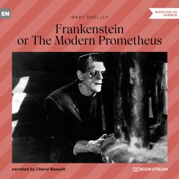 Das Buch “Frankenstein or The Modern Prometheus (Unabridged) – Mary Shelley” online hören