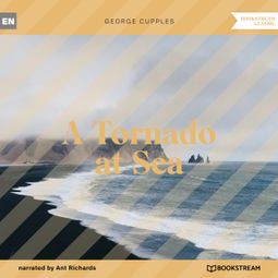 Das Buch “A Tornado at Sea (Unabridged) – George Cupples” online hören