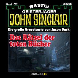 Das Buch “Das Rätsel der toten Bücher - John Sinclair, Band 1707 (Ungekürzt) – Jason Dark” online hören