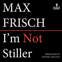 Das Buch “I'm Not Stiller (Unabridged) – Max Frisch” online hören