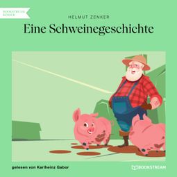Das Buch “Eine Schweinegeschichte (Ungekürzt) – Helmut Zenker” online hören