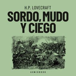 Das Buch “Sordo, mudo y ciego (Completo) – H.P. Lovecraft” online hören
