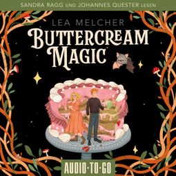 Das Buch “Buttercream Magic - Buttercream Witch, Band 2 (ungekürzt) – Lea Melcher” online hören