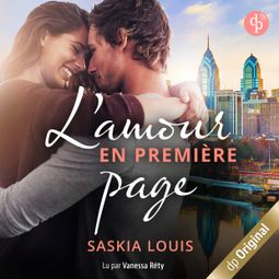 Das Buch “L'Amour en première page - Philadelphia Millionaires, tome 1 – Saskia Louis” online hören