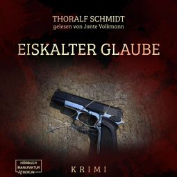 Das Buch “Eiskalter Glaube (ungekürzt) – Thoralf Schmidt” online hören