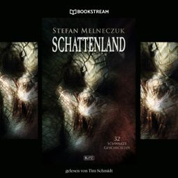Das Buch “Schattenland - 32 schwarze Geschichten (Ungekürzt) – Stefan Melneczuk” online hören