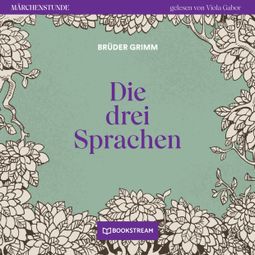 Das Buch “Die drei Sprachen - Märchenstunde, Folge 117 (Ungekürzt) – Brüder Grimm” online hören