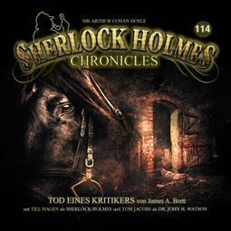 Das Buch “Sherlock Holmes Chronicles, Folge 114: Tod eines Kritikers – James A. Brett” online hören