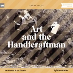 Das Buch “Art and the Handicraftman (Unabridged) – Oscar Wilde” online hören
