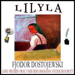 Das Buch “Eine fremde Frau und der Ehemann unter dem Bett – Fjodor Dostojewski” online hören