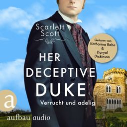 Das Buch “Her Deceptive Duke - Verrucht und adelig - Wicked Husbands, Band 4 (Ungekürzt) – Scarlett Scott” online hören