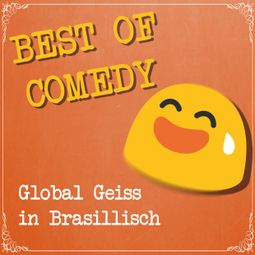 Das Buch “Best of Comedy: Global Geiss in Brasillisch – Diverse Autoren” online hören