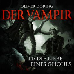 Das Buch “Der Vampir, Folge 14: Die Liebe eines Ghouls – Oliver Döring” online hören