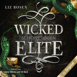 Das Buch “Wicked Elite - Schöne Lügen - Blackbury Academy-Reihe, Band 2 (Ungekürzt) – Liz Rosen” online hören