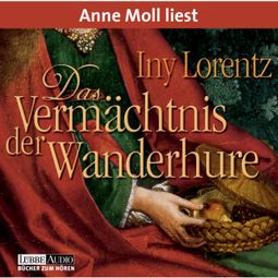 Das Buch «Das Vermächtnis der Wanderhure – Iny Lorentz» online hören
