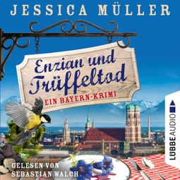 Das Buch “Enzian und Trüffeltod - Ein Bayern-Krimi - Hauptkommissar Hirschberg, Teil 4 (Ungekürzt) – Jessica Müller” online hören
