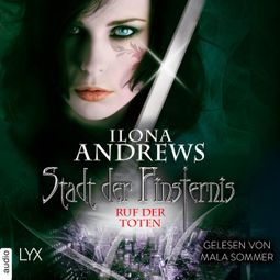 Das Buch “Ruf der Toten - Stadt der Finsternis, Teil 5 (Ungekürzt) – Ilona Andrews” online hören