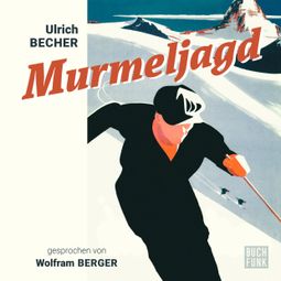 Das Buch “Murmeljagd (unabridged) – Ulrich Becher” online hören