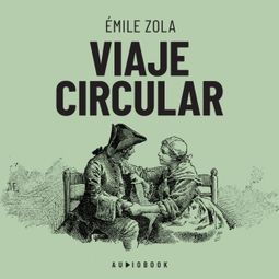 Das Buch “Viaje circular (Completo) – Émile Zola” online hören