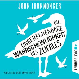 Das Buch “Die unberechenbare Wahrscheinlichkeit des Zufalls (Ungekürzt) – John Ironmonger” online hören