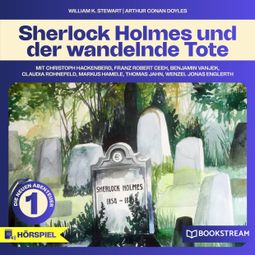 Das Buch «Sherlock Holmes, Die neuen Abenteuer, Folge 1: Sherlock Holmes und der wandelnde Tote – William K. Stewart, Sir Arthur Conan Doyle» online hören