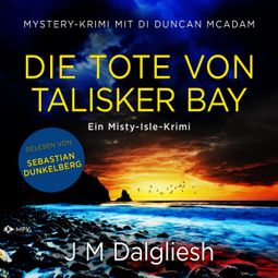 Das Buch “Die Tote von Talisker Bay - Ein Misty-Isle-Krimi, Band 3 (ungekürzt) – J M Dalgliesh” online hören