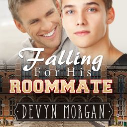 Das Buch “Falling For His Roommate (Unabridged) – Devyn Morgan” online hören