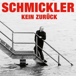 Das Buch “Wilfried Schmickler, Kein Zurück – Wilfried Schmickler” online hören