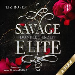 Das Buch “Savage Elite - Dunkle Herzen - Blackbury Academy-Reihe, Band 1 (Ungekürzt) – Liz Rosen” online hören