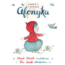 Das Buch “Áfonyka (teljes) – Varró Dániel, Varró Zsuzsa” online hören