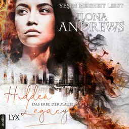 Das Buch «Das Erbe der Magie - Hidden Legacy - Nevada-Baylor-Serie, Teil 1 (Ungekürzt) – Ilona Andrews» online hören