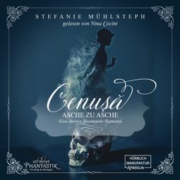 Das Buch “Cenusa - Asche zu Asche - Eine düstere Steampunk-Romanze (ungekürzt) – Stefanie Mühlsteph” online hören
