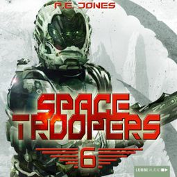 Das Buch “Space Troopers, Folge 6: Die letzte Kolonie – P. E. Jones” online hören