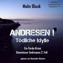 Das Buch “Tödliche Idylle - Andresen!, Band 2 (ungekürzt) – Malin Blunk” online hören