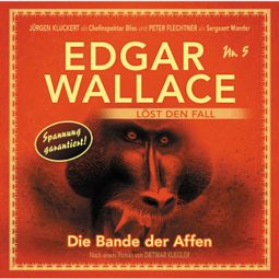 Das Buch “Edgar Wallace - Edgar Wallace löst den Fall, Nr. 5: Die Bande der Affen – Dietmar Kuegler” online hören