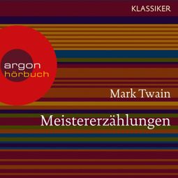 Das Buch “Meistererzählungen (Ungekürzte Lesung) – Mark Twain” online hören