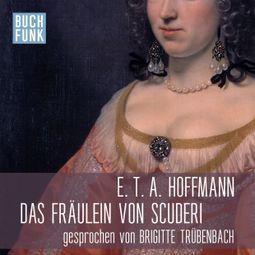 Das Buch “Das Fräulein von Scuderi (Ungekürzt) – E.T.A. Hoffmann” online hören