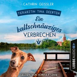 Das Buch “Ein kaltschnäuziges Verbrechen - Ein Fall für Tierärztin Tina Deerten, Teil 2 (Ungekürzt) – Cathrin Geissler” online hören