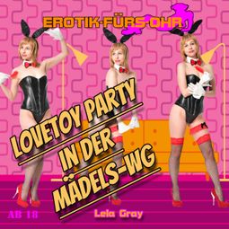 Das Buch “Erotik für's Ohr, Lovetoy Party in der Mädels-WG – Lela Gray” online hören