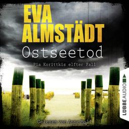 Das Buch «Ostseetod - Pia Korittkis elfter Fall – Eva Almstädt» online hören