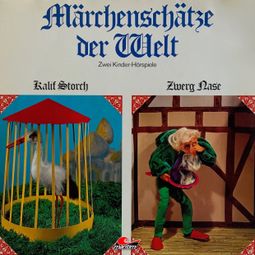 Das Buch “Märchenschätze der Welt, Kalif Storch, Zwerg Nase – Kurt Vethake, Wilhelm Hauff” online hören