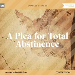 Das Buch “A Plea for Total Abstinence (Unabridged) – Charles Dickens” online hören